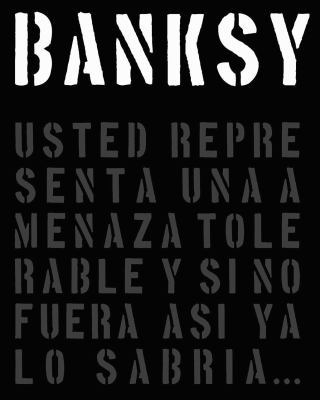 Banksy: Usted Representa Una Amenaza Tolerable ... 9508892986 Book Cover