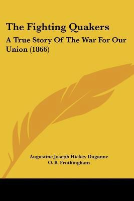 The Fighting Quakers: A True Story Of The War F... 1104491044 Book Cover