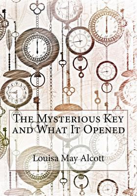 The Mysterious Key and What It Opened 1542752272 Book Cover