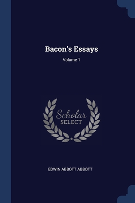 Bacon's Essays; Volume 1 1376379597 Book Cover