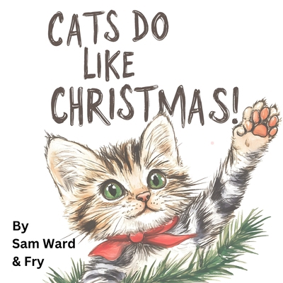 Cats Do Like Christmas! B0DQWWWKF5 Book Cover