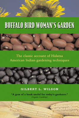 Buffalo Bird Woman's Garden: Agriculture of the... 0873512197 Book Cover
