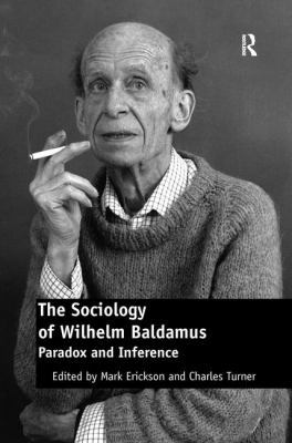The Sociology of Wilhelm Baldamus: Paradox and ... 1138276944 Book Cover