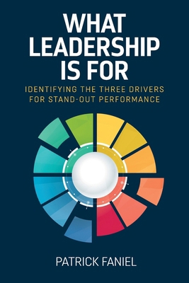 What Leadership is For: Identifying the three d... 1739864069 Book Cover