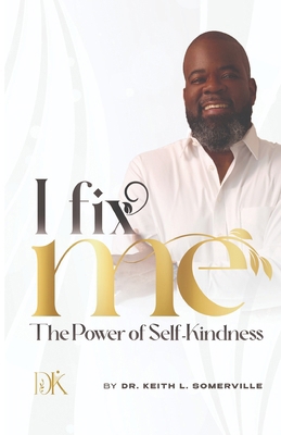 I Fix Me: The Power of Self-Kindness B0DVJXXC41 Book Cover