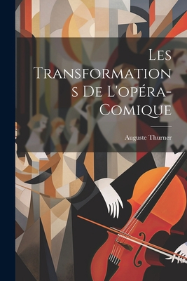 Les transformations de l'opéra-comique [French] 1021480746 Book Cover