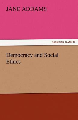 Democracy and Social Ethics 3842478542 Book Cover