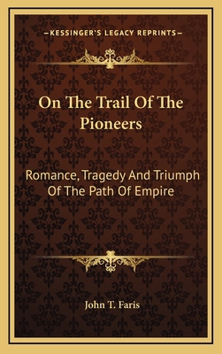 On the Trail of the Pioneers: Romance, Tragedy ... 1163450758 Book Cover