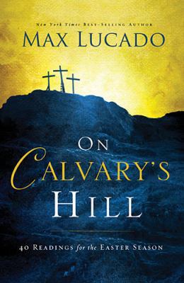 On Calvary's Hill: 40 Readings for the Easter S... 0849964229 Book Cover