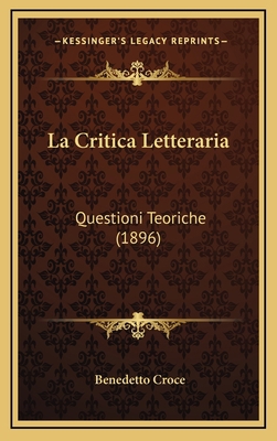 La Critica Letteraria: Questioni Teoriche (1896) [Italian] 1167808320 Book Cover