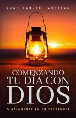 Comenzando Tu d?a con Dios : Diariamente en Su Presencia