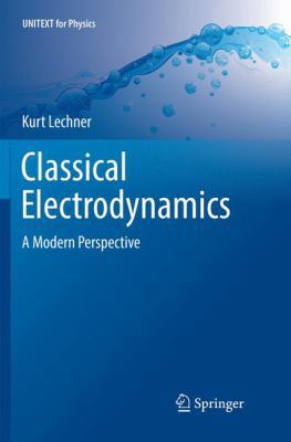 Classical Electrodynamics: A Modern Perspective 3030063011 Book Cover