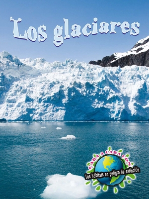 Los Glaciares: Glaciers [Spanish] 1627173382 Book Cover