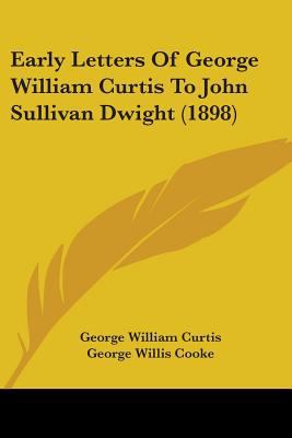 Early Letters Of George William Curtis To John ... 1104050986 Book Cover