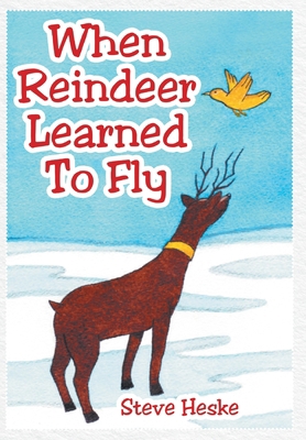 When Reindeer Learned to Fly 1644247631 Book Cover