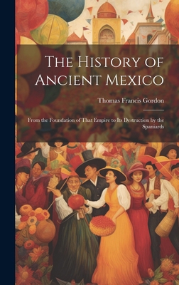 The History of Ancient Mexico: From the Foundat... 1020090014 Book Cover