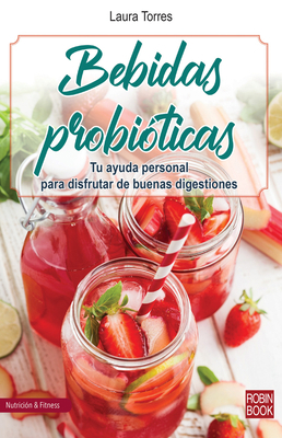 Bebidas Probióticas: Tu Ayuda Personal Para Dis... [Spanish] 8499175562 Book Cover