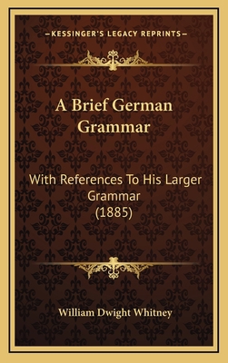 A Brief German Grammar: With References to His ... 1164699814 Book Cover