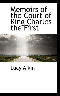 Memoirs of the Court of King Charles the First 1116963825 Book Cover