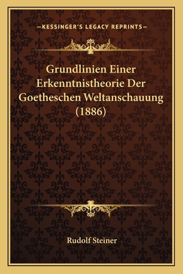 Grundlinien Einer Erkenntnistheorie Der Goethes... [German] 1166710238 Book Cover