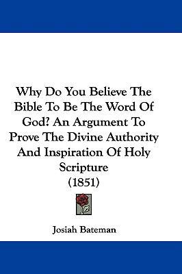 Why Do You Believe the Bible to Be the Word of ... 1104543745 Book Cover