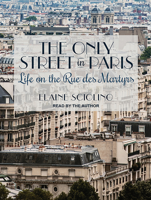 The Only Street in Paris: Life on the Rue Des M... 1494568764 Book Cover