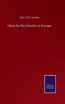 Hints for Six Months in Europe 3752503017 Book Cover