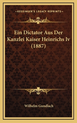 Ein Dictator Aus Der Kanzlei Kaiser Heinrichs I... [German] 1168588464 Book Cover