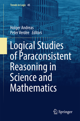 Logical Studies of Paraconsistent Reasoning in ... 3319402188 Book Cover