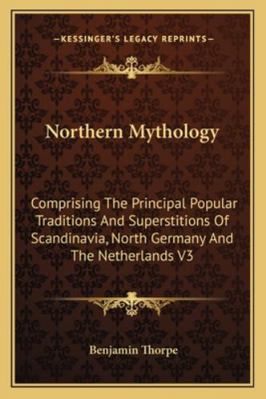 Northern Mythology: Comprising The Principal Po... 1162935715 Book Cover