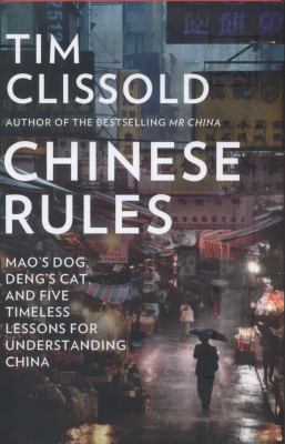 Chinese Rules: Mao'S Dog, Deng's Cat, and Five ... 0007590253 Book Cover