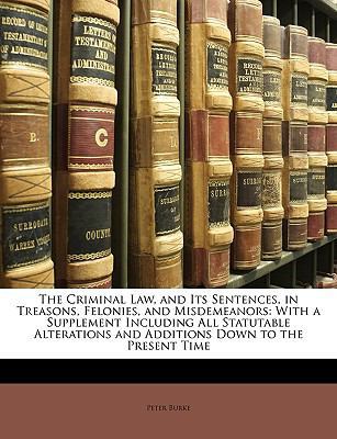 The Criminal Law, and Its Sentences, in Treason... 1146808763 Book Cover