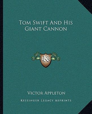 Tom Swift and His Giant Cannon 116270991X Book Cover