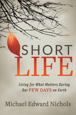 Short Life: Living for What Matters During Our ... 1642799718 Book Cover