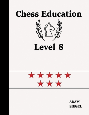 Chess Education Level 8 1989745008 Book Cover