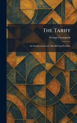 The Tariff: An Interpretation of a Bewildering ... 1026026717 Book Cover