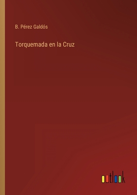 Torquemada en la Cruz [Spanish] 3368001566 Book Cover