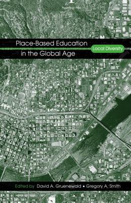 Place-Based Education in the Global Age: Local ... 0805858636 Book Cover