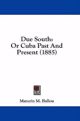 Due South: Or Cuba Past and Present (1885) 1436971454 Book Cover