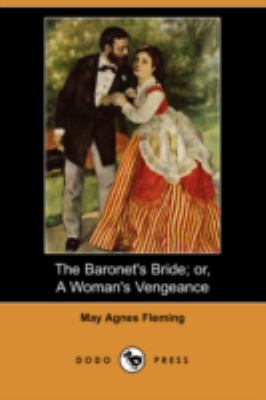 The Baronet's Bride; Or, a Woman's Vengeance (D... 1406546275 Book Cover