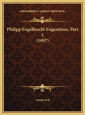Philipp Engelbrecht Engentinus, Part 1 (1897) [German] 1169428541 Book Cover
