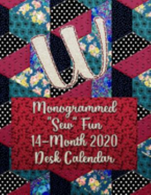 W: Monogrammed "Sew" Fun 14-Month 2020 Desk Cal... 1691489360 Book Cover