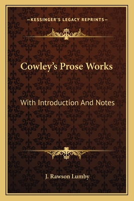 Cowley's Prose Works: With Introduction And Notes 116377765X Book Cover
