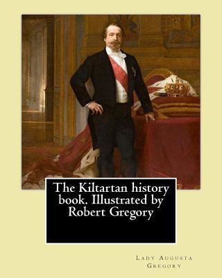 The Kiltartan history book. Illustrated by Robe... 1546827773 Book Cover