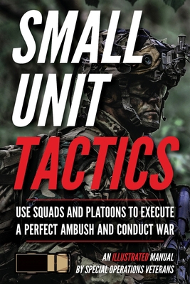 Small Unit Tactics: An Illustrated Manual 1734888008 Book Cover