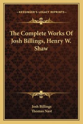 The Complete Works Of Josh Billings, Henry W. Shaw 1163249742 Book Cover