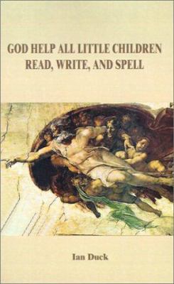 God Help All Little Children Read, Write and Spell 1588201791 Book Cover