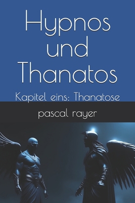 Hypnos und Thanatos: Kapitel eins: Thanatose [German] B0CL9Y7SPY Book Cover