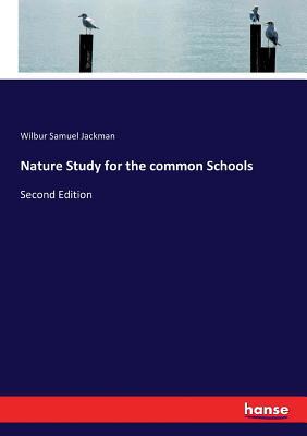 Nature Study for the common Schools: Second Edi... 3337024947 Book Cover