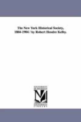 The New York Historical Society, 1804-1904 / By... 1418187399 Book Cover